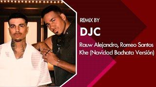 Rauw Alejandro & Romeo Santos - Khé? (BACHATA NAVIDEÑA VERSION DJC)