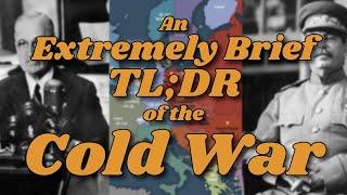 The Cold War  - An Extremely Brief TL;DR