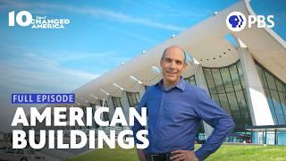 10 Buildings That Shaped American Architecture | 10 That Changed America | Full Episode | PBS