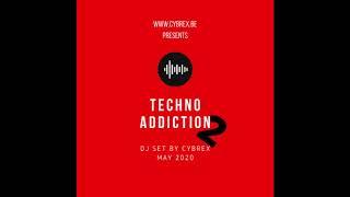 CYBREX - Techno Addiction vol 2 (Dj Set / Mix May 2020 by Dj Cybrex)