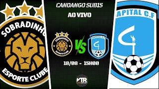 AO VIVO E COM IMAGENS | SOBRADINHO X CAPITAL | CANDANGAO SUB15 ( QUARTAS DE FINAL ) |