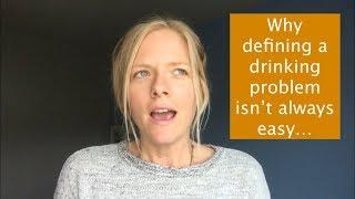 Do I have a drinking problem? Why it can be challenging to define Alcohol Use Disorder