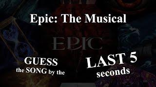 GUESS the song by the LAST 5 seconds | EPIC: The Musical QUIZ