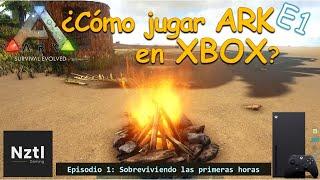 ARK: ¿Cómo jugar ARK en XBOX? / NUEVA Guía de supervivencia para novatos / E1: Primeras horas