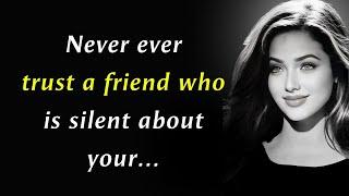 Never Trust A Friend Who Is Silent About.. | Psychology Quotes | Life Lessons