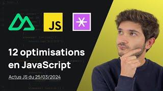 12 optimisations en JS  - Actus JS de la semaine (25 mars 2024)