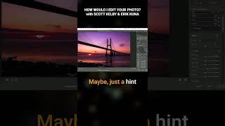 How Would I Edit Your Photo? with Scott Kelby & Erik Kuna