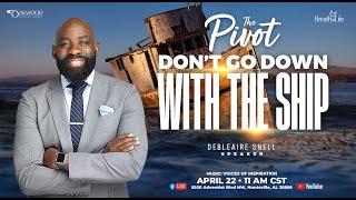 Pastor Debleaire Snell | Don't Go Down with the Ship | BOL Worship Experience | Sermon Only