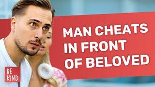 Man Cheats In Front Of Beloved | @BeKind.official