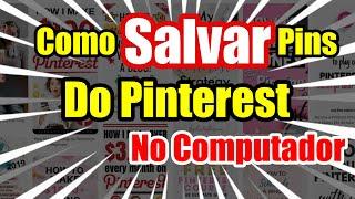 Como Salvar Pins Do Pinterest No Computador - TUDO SOBRE PRINTEREST