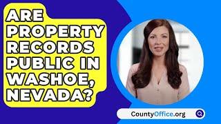 Are Property Records Public In Washoe County, Nevada? - CountyOffice.org