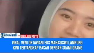 Viral Veni Oktaviani Eks Mahasiswi Lampung Kini Tertangkap Basah dengan Suami Orang part 2