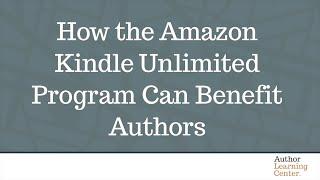 How the Amazon Kindle Unlimited Program Can Benefit Authors