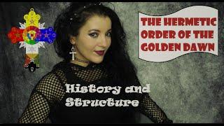 The Hermetic Order of the Golden Dawn - History and Structure