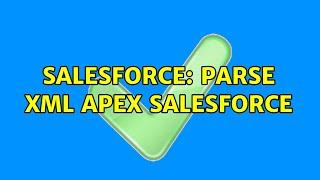 Salesforce: Parse XML APEX Salesforce