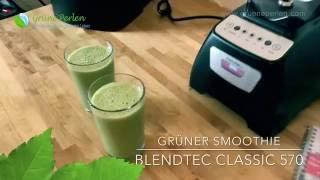 Grüner Smoothie im Blendtec Classic 570 - Erster Test 