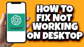 How To Fix Chatgpt Not Working On Your PC (Working Solution)