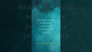 What You Need To Know Before Purchasing A Contemporary Artwork | Seed Gallery