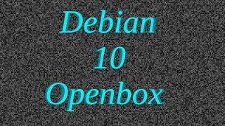 Debian 10 Buster. Установка базовой системы + Openbox.