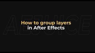 How to Group Layers in After Effects - AEjuice Tutorials