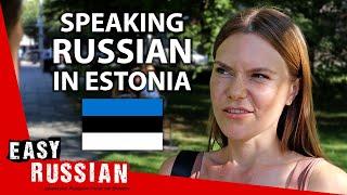 What Estonians Think about Russian | Easy Russian 58