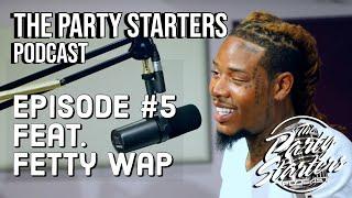 The Party Starters Podcast Episode #5  feat. Jonny Glenn & Fetty Wap