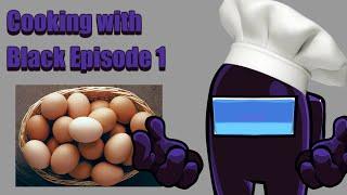 Cooking With Black - Episode 1 | Egg