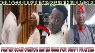 pastor scam church sister 500k for duppy healingbus driver killer held️pe€v€rt held