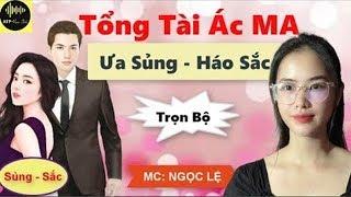 [Truyện hay] - Tổng Tài Ác Ma Ưa Sủng Háo Sắc [Trọn Bộ] Truyện Ngôn Tình Về Tổng Tài Bá Đạo Và Nữ Th