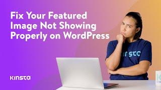 WordPress Featured Image Not Showing Properly (Or Not At All)