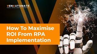 How To Maximise ROI From RPA Implementation | VenAutomate