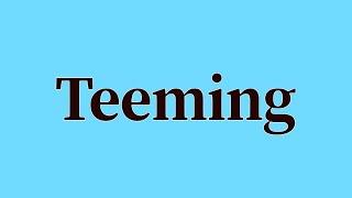 Teeming Pronunciation and Meaning