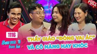 Bạn Muốn Hẹn Hò #1116A | Thầy giáo đa tài thích ĐÓNG VAI ÁC và cô nàng bị bạn thân "xua đuổi"
