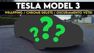 Ho cambiato totalmente la mia Tesla Model 3 ! | Wrapping + Chrome Delete + Oscuramento vetri