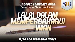 31 Sebab Lemahnya Iman #20 : Lalai dalam Memperbaharui Iman - Khalid Basalamah