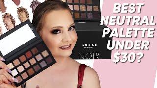 Lorac Pro Palette Noir  The Best Neutral Palette Under $30?