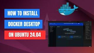 How to Install Docker Desktop on Ubuntu 24.04