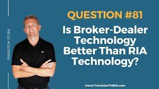 Is Broker-Dealer Technology Better Than RIA Technology?