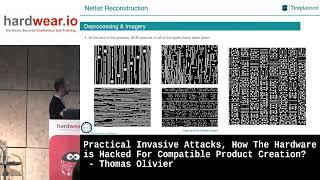 Practical Invasive Attacks, How Hardware is Hacked For Compatible Product Creation by Thomas Olivier