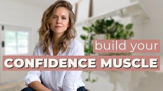 How to Build Your Confidence Muscle