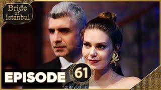 Bride of Istanbul - Episode 61 (Full Episode) | Istanbullu Gelin