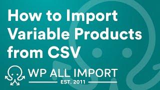 How to Import WooCommerce Variable Products from CSV