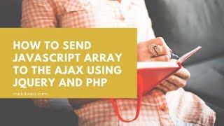 How to Send JavaScript Array to the AJAX using jQuery and PHP