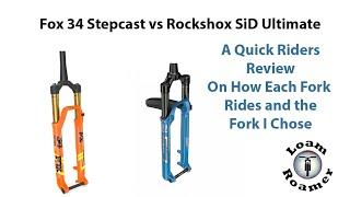 Rockshox SiD Ultimate vs Fox 34 Stepcast - Which do I prefer?