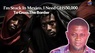 Brazil To Mexico ByRoad; I’ve Spent Over GHS70,000 I Still Need GHS50,000 To Cross To The US Border