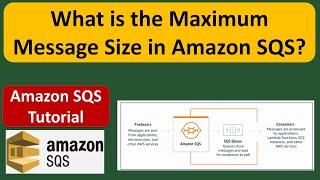 What is the Maximum Message Size in Amazon SQS? | Amazon SQS Tutorial