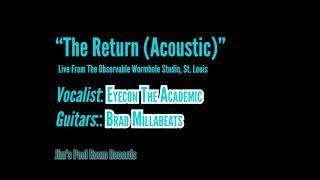 The Return (Acoustic) - Eyecon The Academic & Brad Millabeats