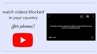 how to watch youtube videos blocked in your country/region  |  for mobile phones