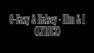 G-Eazy & Halsey - Him & I (LYRICS)