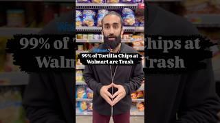 99% of Tortilla Chips at Walmart are Trash #walmart #tortillachips #walmartfinds